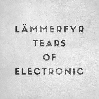 LÄMMERFYR - Tears of Electronic