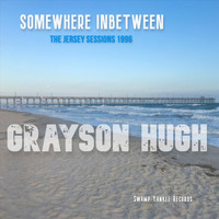 Grayson Hugh - Somewhere Inbetween (The Jersey Sessions 1996)