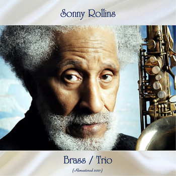Sonny Rollins - Brass / Trio (Remastered 2021)