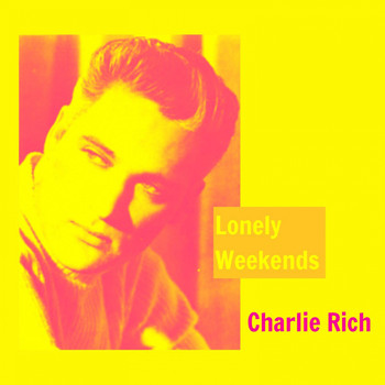 Charlie Rich - Lonely Weekends