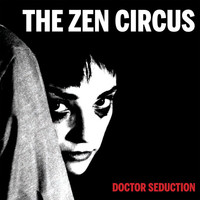 The Zen Circus - Doctor Seduction