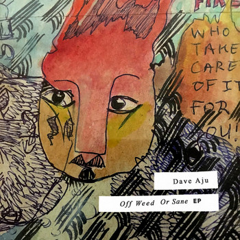 Dave Aju - Off Weed Or Sane: EP