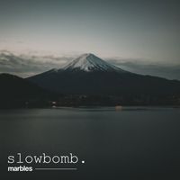 slowbomb - Marbles