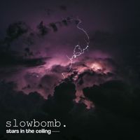 slowbomb - Stars in the Ceiling