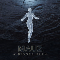 Mauz - A Bigger Plan