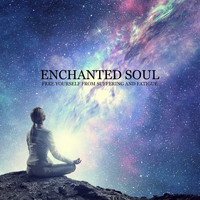 Soul Therapy Group - Enchanted Soul - Free Yourself from Suffering and Fatigue: Spiritual Healing, Spirit Calmness, Music for Serenity