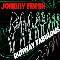 Johnny Fresh - Runway Fabulous