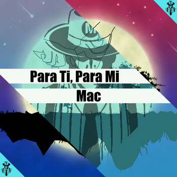 MAC - Para Ti, Para Mí (Explicit)