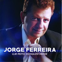 Jorge Ferreira - Um Peito Conquistador