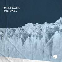 Meat Katie - Ice Wall
