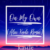 Kastle - On My Own (Alex Kade Remix)