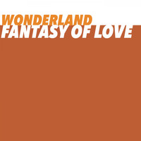 Wonderland - Fantasy Of Love (Radio Mix)