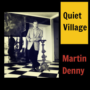 Martin Denny - Quiet Village