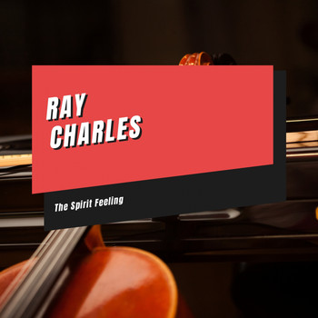 Ray Charles - The Spirit Feeling