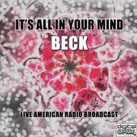 Beck - It's All in Your Mind (Live [Explicit])