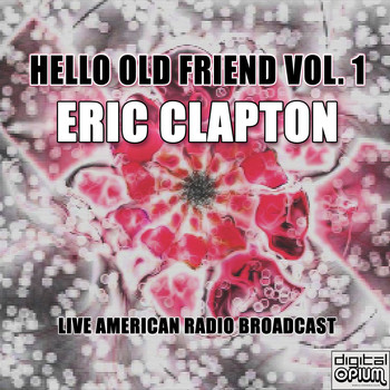 Eric Clapton - Hello Old Friend Vol. 1 (Live)