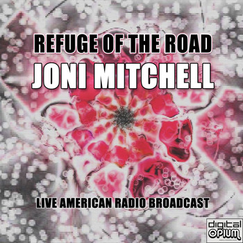 Joni Mitchell - Refuge Of The Road (Live)