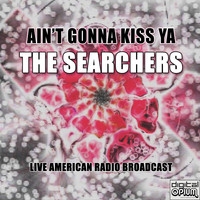 The Searchers - Ain't Gonna Kiss Ya (Live)