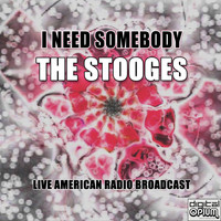 The Stooges - I Need Somebody (Live)