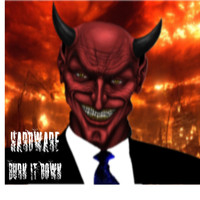 Hardware - Burn It Down!