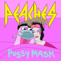Peaches - Pussy Mask (Explicit)
