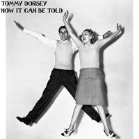 Tommy Dorsey - Now It Can Be Told (Make Believe Ballroom Version)