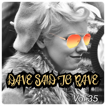 Various Artists - Dave Said To Rave, Vol. 35