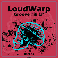 LoudWarp - Groove Till EP