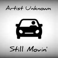 Artist Unknown - Still Movin' (Explicit)