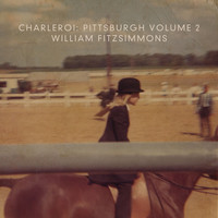William Fitzsimmons - Charleroi: Pittsburgh, Vol. 2