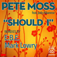Pete Moss - Should I