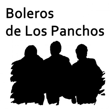 Los Panchos - Boleros de los Panchos