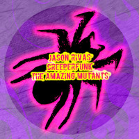 Jason Rivas, Creeperfunk - The Amazing Mutants