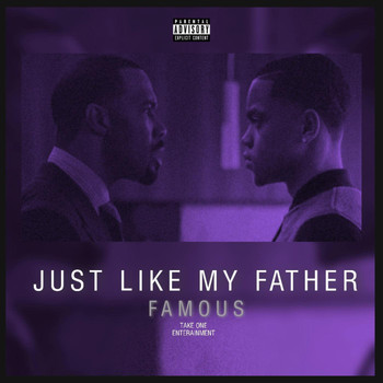 Famous - JUST LIKE MY FATHER (Explicit)
