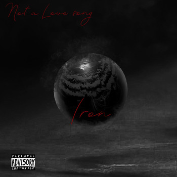 Iron - Not a Love Song (Explicit)