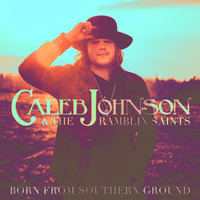 Caleb Johnson - Born From Southern Ground