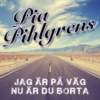 Pia Pihlgrens - Jag är på väg / Nu är du borta