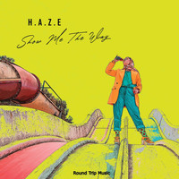 H.A.Z.E - Show Me The Way