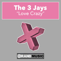 The 3 Jays - Love Crazy
