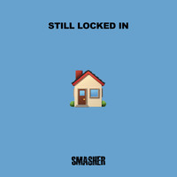 Smasher - Still Locked In