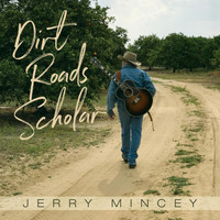 Jerry Mincey - Dirt Roads Scholar