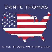 Dante Thomas - Still in Love With America