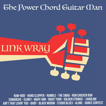 Link Wray - The Power Chord Guitar Man