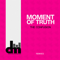 The Confusion - Moment Of Truth (Remixes)