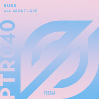 Bubs - All About Love