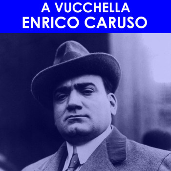 Enrico Caruso - A vucchella