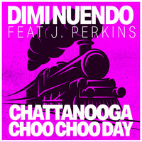 Dimi-Nuendo - Chattanooga Choo Choo Day