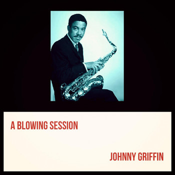 Johnny Griffin - A Blowing Session