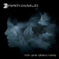 Elektrostaub - We Are Dreamers