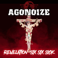Agonoize - Revelation Six Six Sick (Bonus Track Version [Explicit])